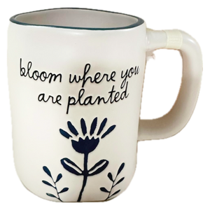 BLOOM WHERE YOU ARE PLANTED Mug
