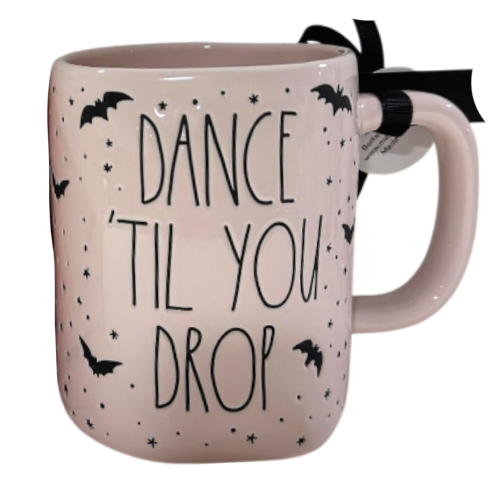 DANCE TIL YOU DROP Mug ⟲