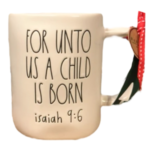 FOR UNTO US A CHILD IS BORN Mug ⤿