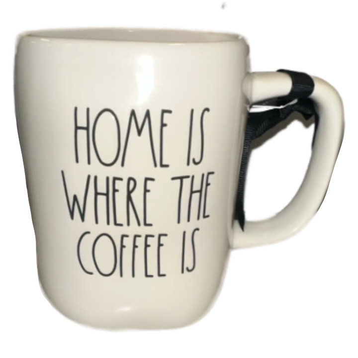 HOME IS WHERE THE COFFEE IS Mug ⤿