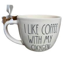 Load image into Gallery viewer, I LIKE COFFEE WITH MY OXYGEN Mug ⤿
