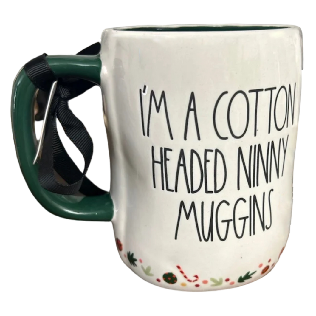 I'M A COTTON HEADED NINNY MUGGINS Mug ⤿