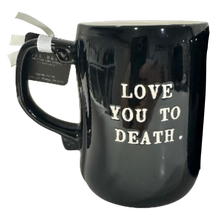 Load image into Gallery viewer, LOVE YOU TO DEATH Mug ⤿
