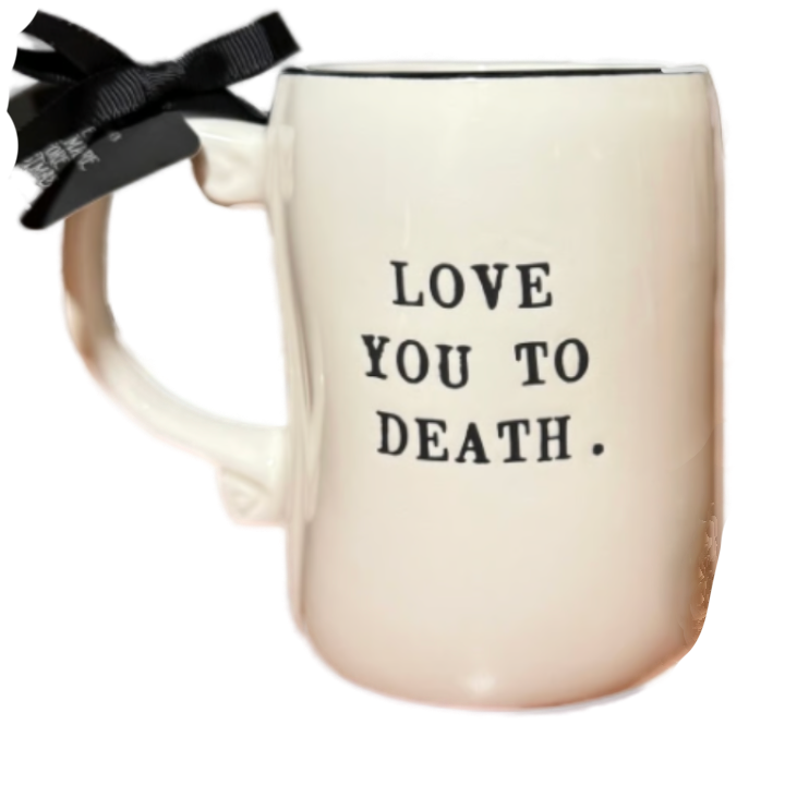 LOVE YOU TO DEATH Mug