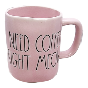 NEED COFFEE RIGHT MEOW Mug