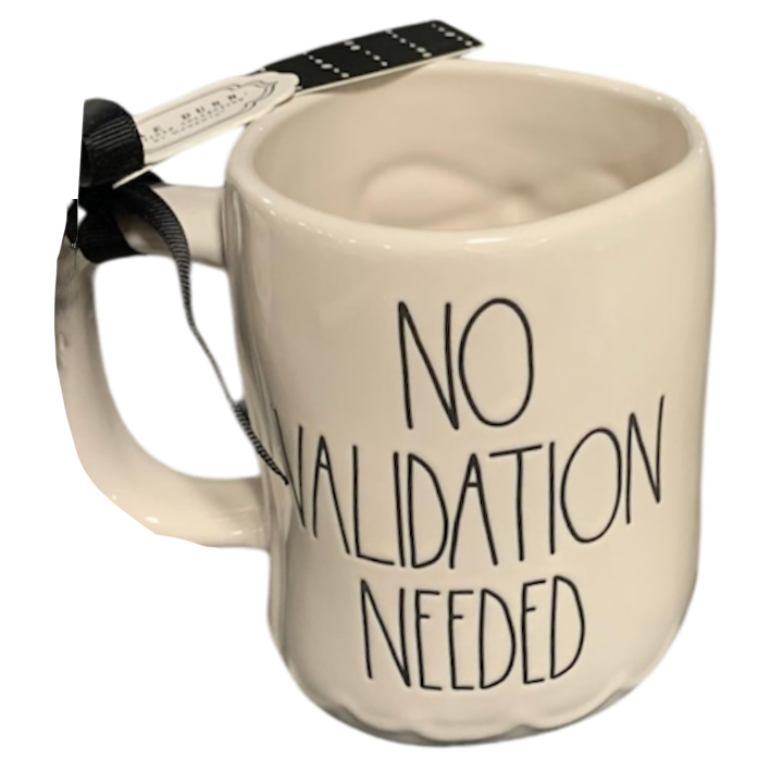 NO VALIDATION NEEDED Mug ⤿