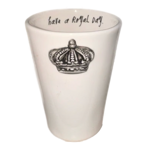 HAVE A ROYAL DAY Cup