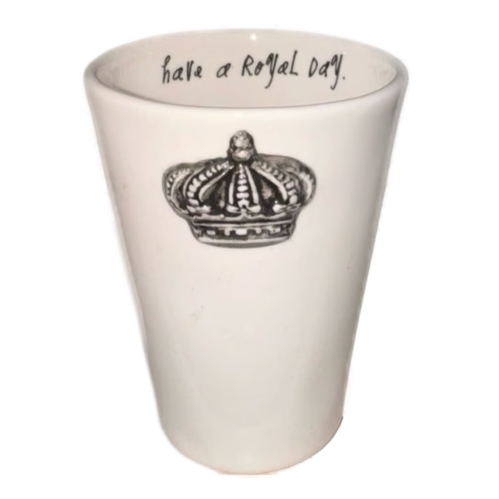 HAVE A ROYAL DAY Cup