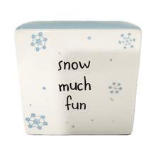 Load image into Gallery viewer, SNOW MUCH FUN Block ⤿
