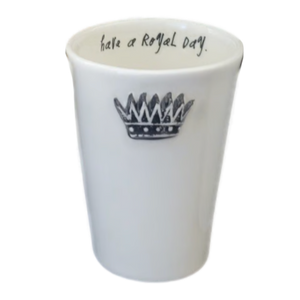 HAVE A ROYAL DAY Cup