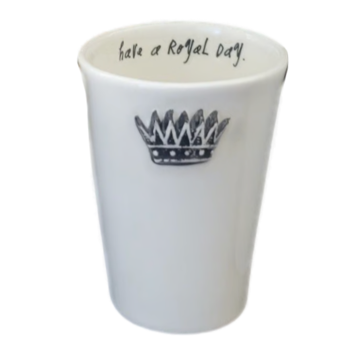 HAVE A ROYAL DAY Cup