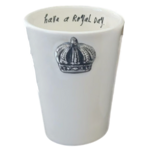 HAVE A ROYAL DAY Cup