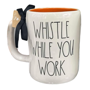 WHISTLE WHILE YOU WORK Mug ⤿