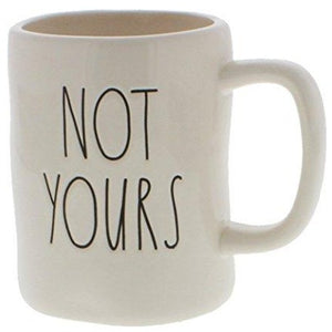 NOT YOURS Mug