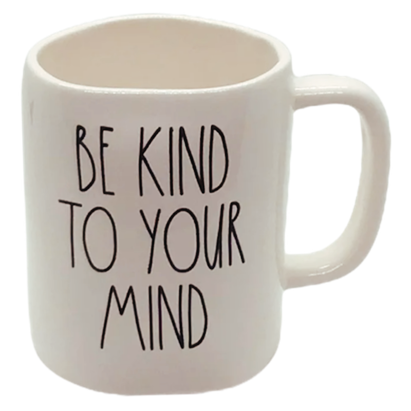 BE KIND TO YOUR MIND Mug