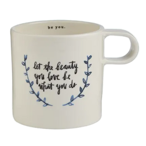 LET THE BEAUTY YOU LOVE BE WHAT YOU DO Mug