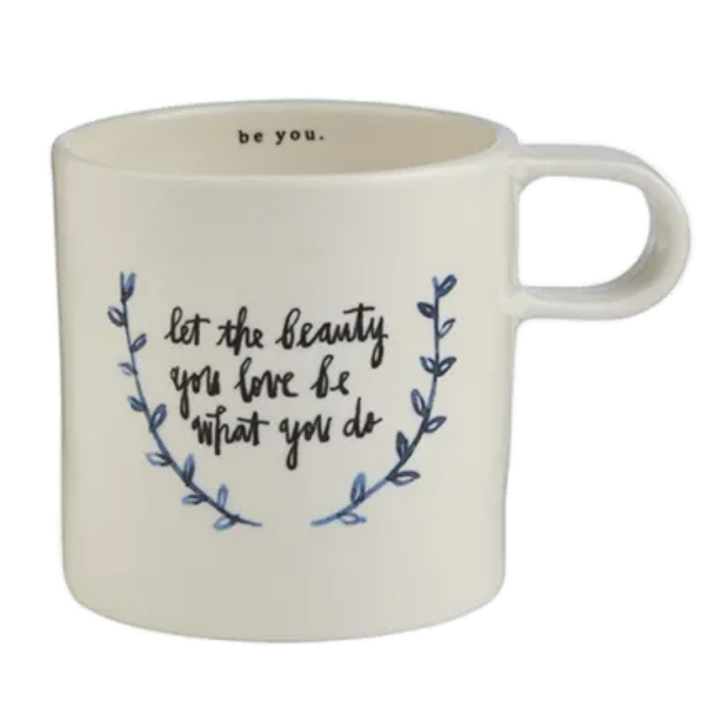LET THE BEAUTY YOU LOVE BE WHAT YOU DO Mug