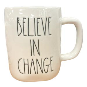 BELIEVE IN CHANGE Mug