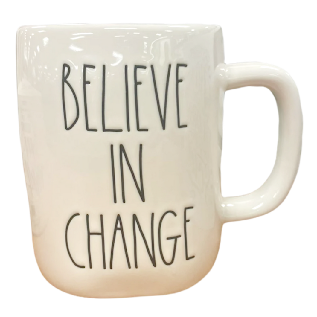 BELIEVE IN CHANGE Mug