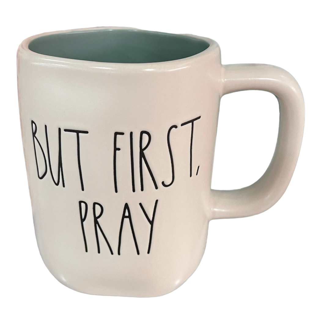 BUT FIRST, PRAY Mug