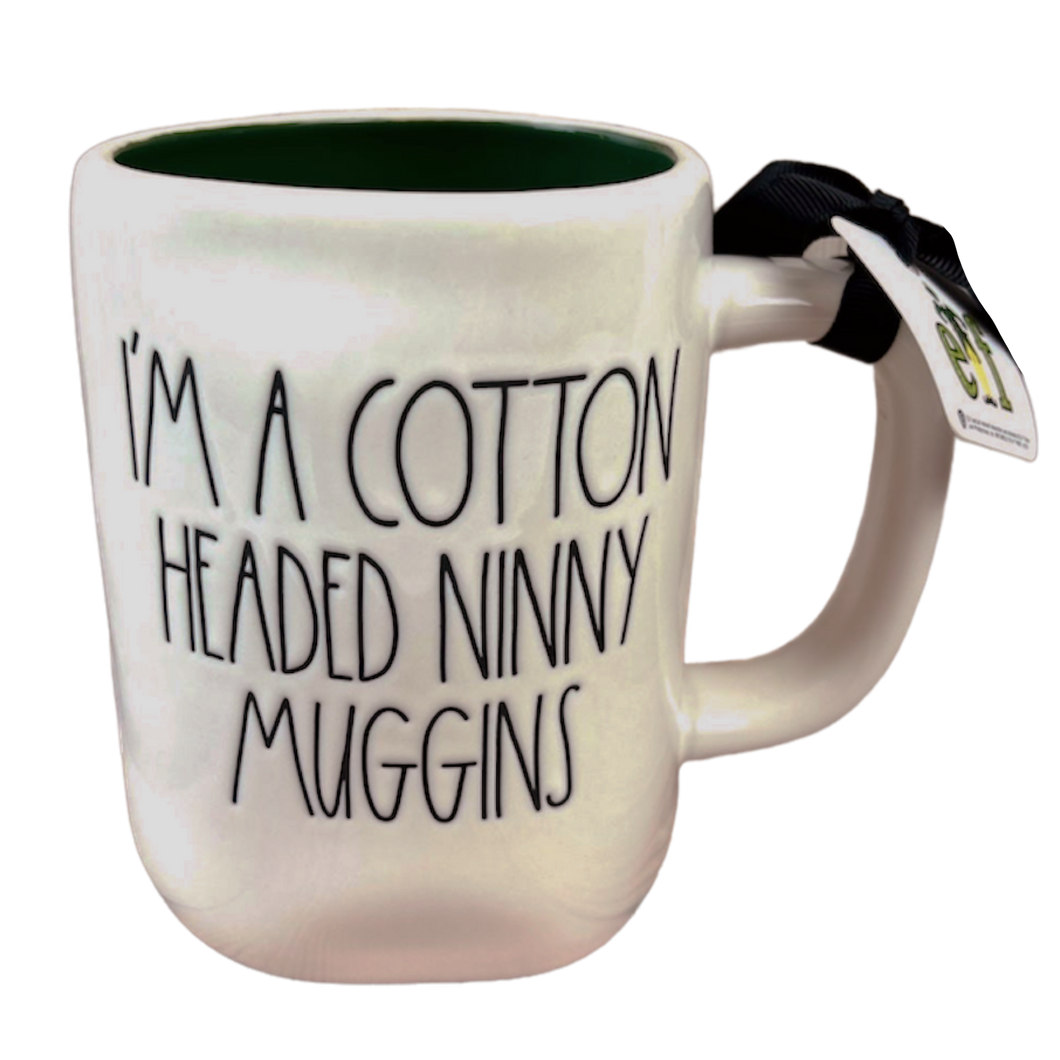 I'M A COTTON HEADED NINNY MUGGINS Mug ⤿