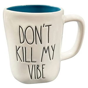 DON'T KILL MY VIBE Mug
