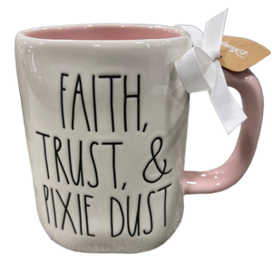 FAITH, TRUST, & PIXIE DUST Mug ⤿