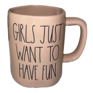 GIRLS JUST WANT TO HAVE FUN Mug