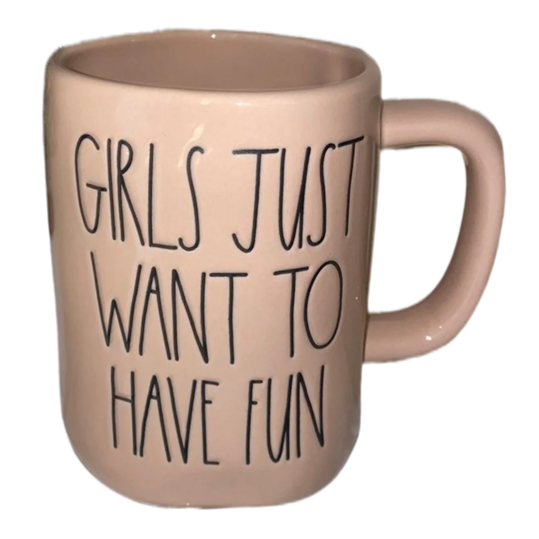 GIRLS JUST WANT TO HAVE FUN Mug