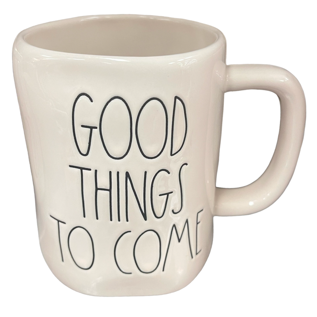 GOOD THINGS YET TO COME Mug