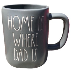 HOME IS WHERE DAD IS Mug