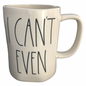 I CAN'T EVEN Mug