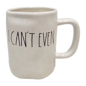 I CAN'T EVEN Mug