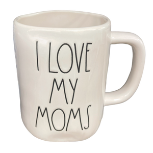 I LOVE MY MOMS Mug