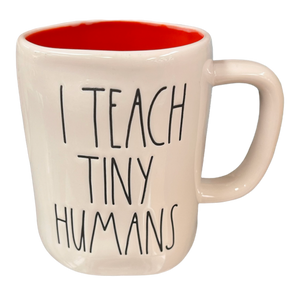 I TEACH TINY HUMANS Mug