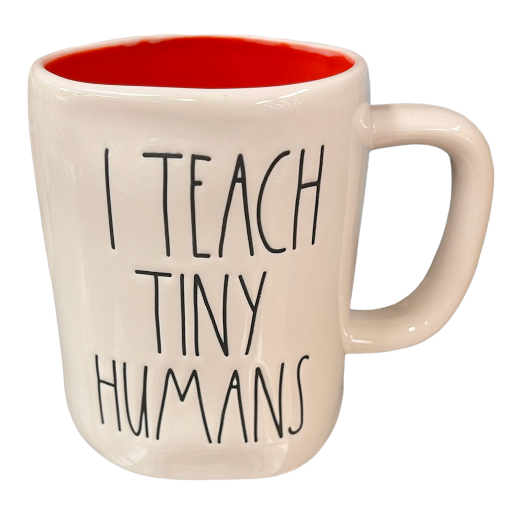 I TEACH TINY HUMANS Mug