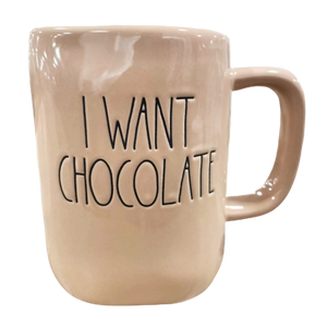 I WANT CHOCOLATE Mug