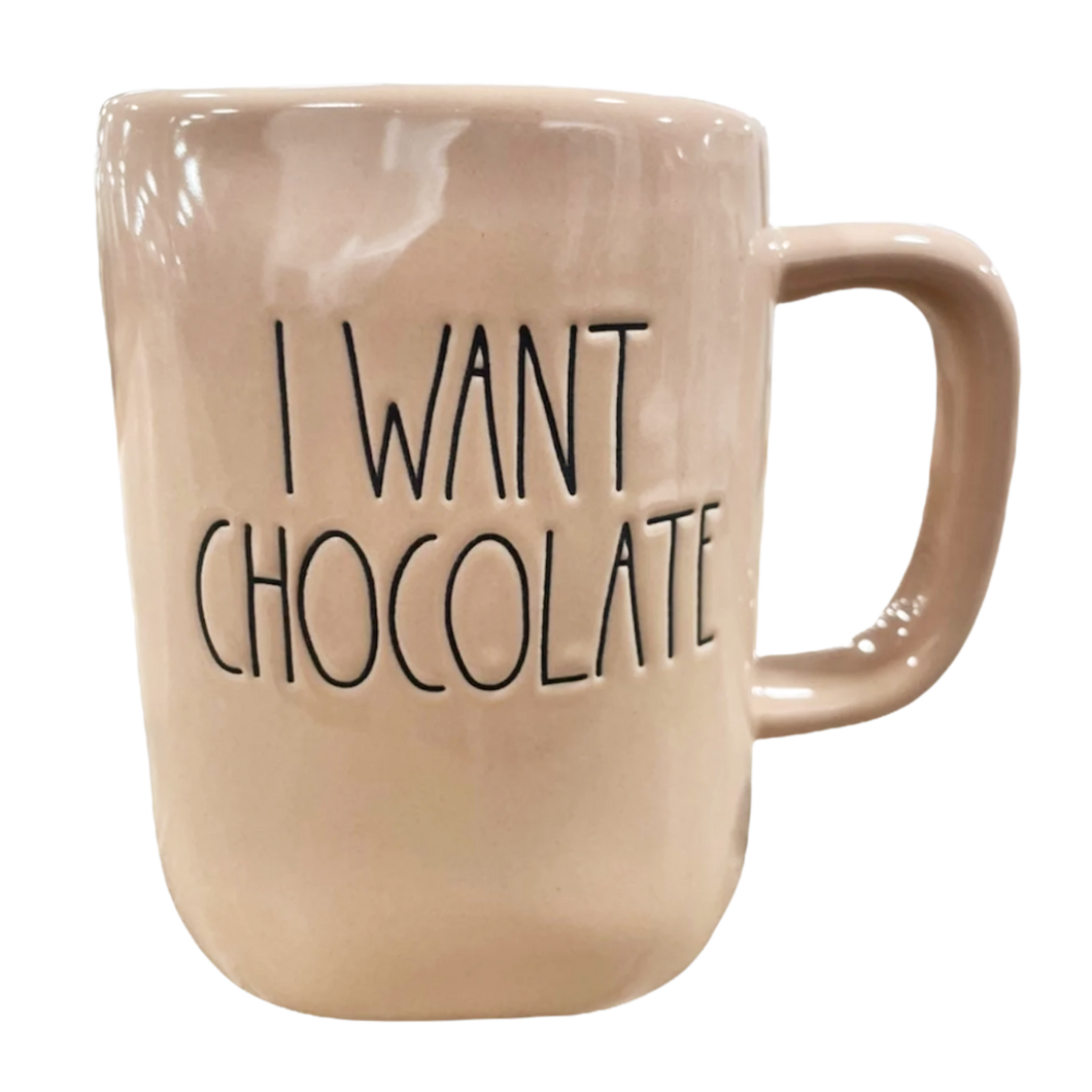 I WANT CHOCOLATE Mug