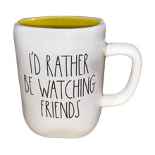 Load image into Gallery viewer, I&#39;D RATHER BE WATCHING FRIENDS Mug ⤿
