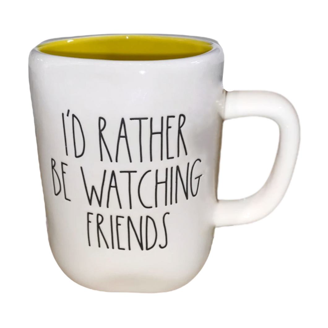 I'D RATHER BE WATCHING FRIENDS Mug ⤿