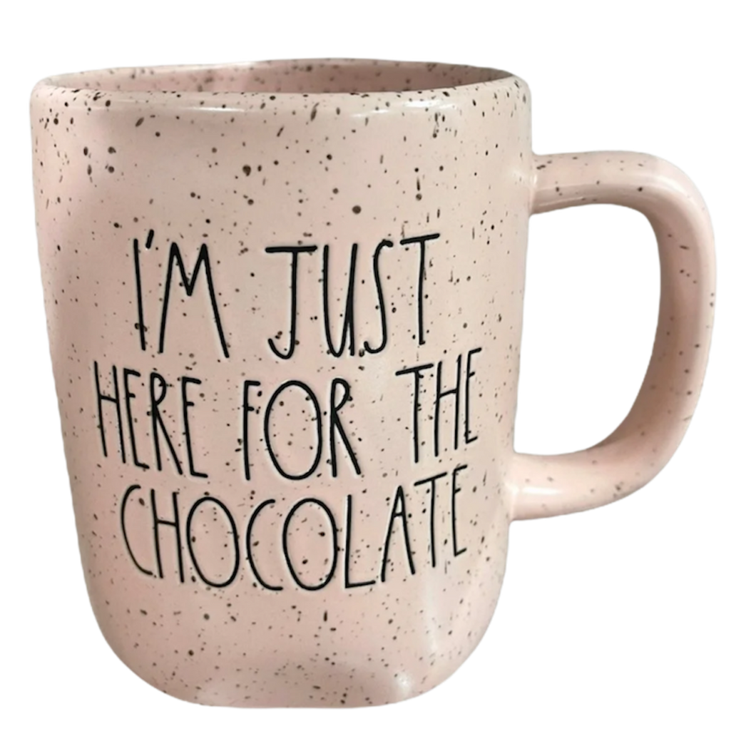 I'M JUST HERE FOR THE CHOCOLATE Mug