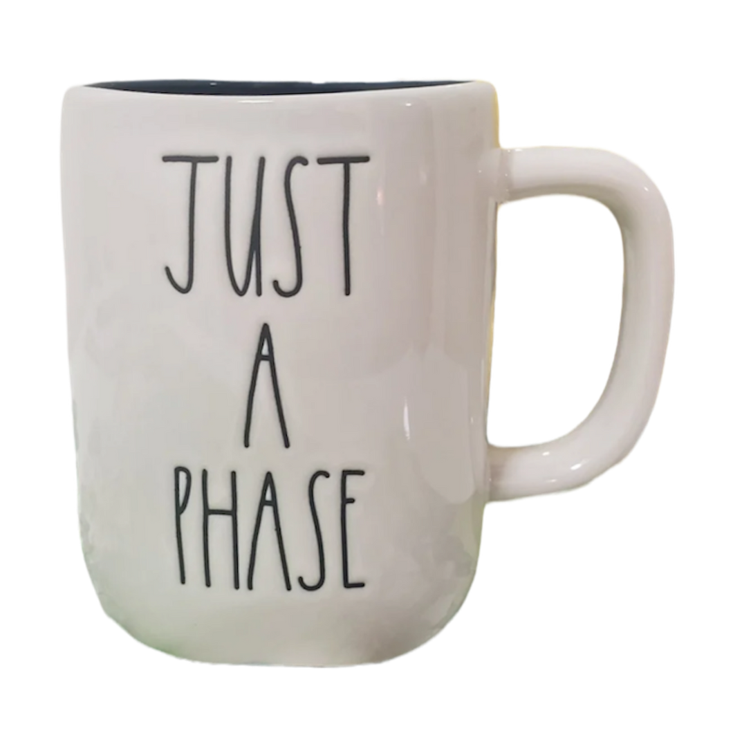 JUST A PHASE Mug