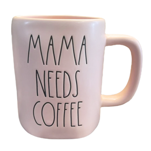 MAMA NEEDS COFFEE Mug