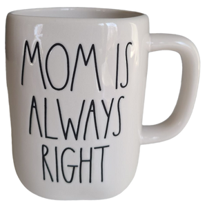 MOM IS ALWAYS RIGHT Mug