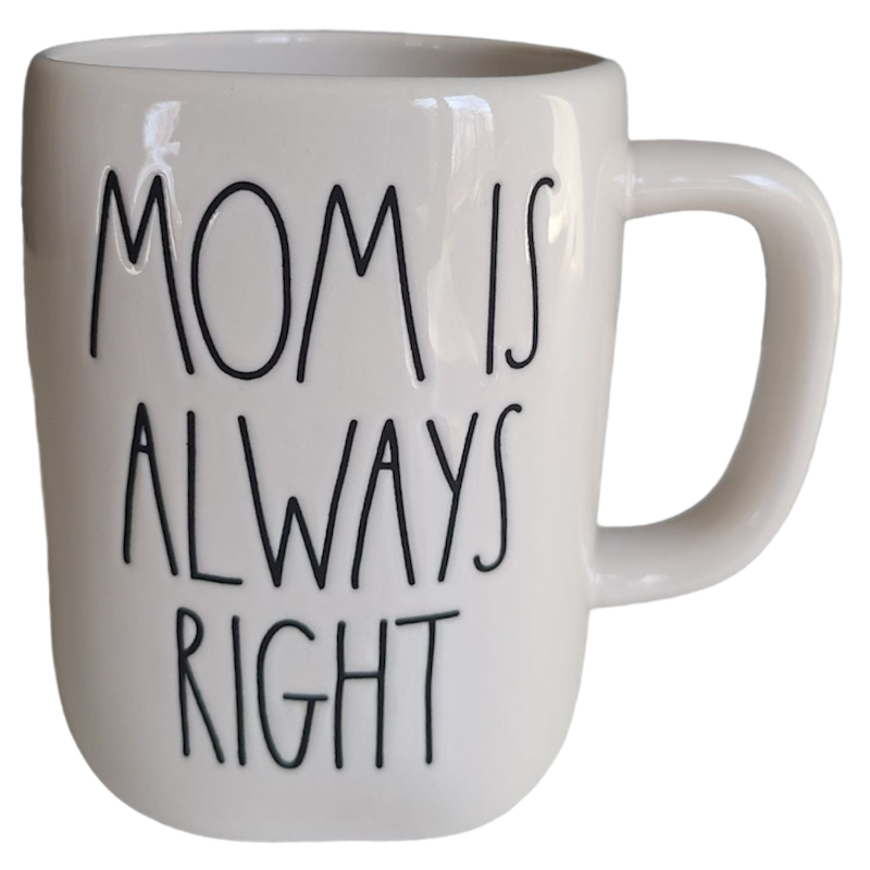 MOM IS ALWAYS RIGHT Mug