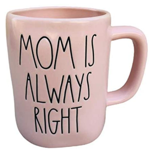 MOM IS ALWAYS RIGHT Mug