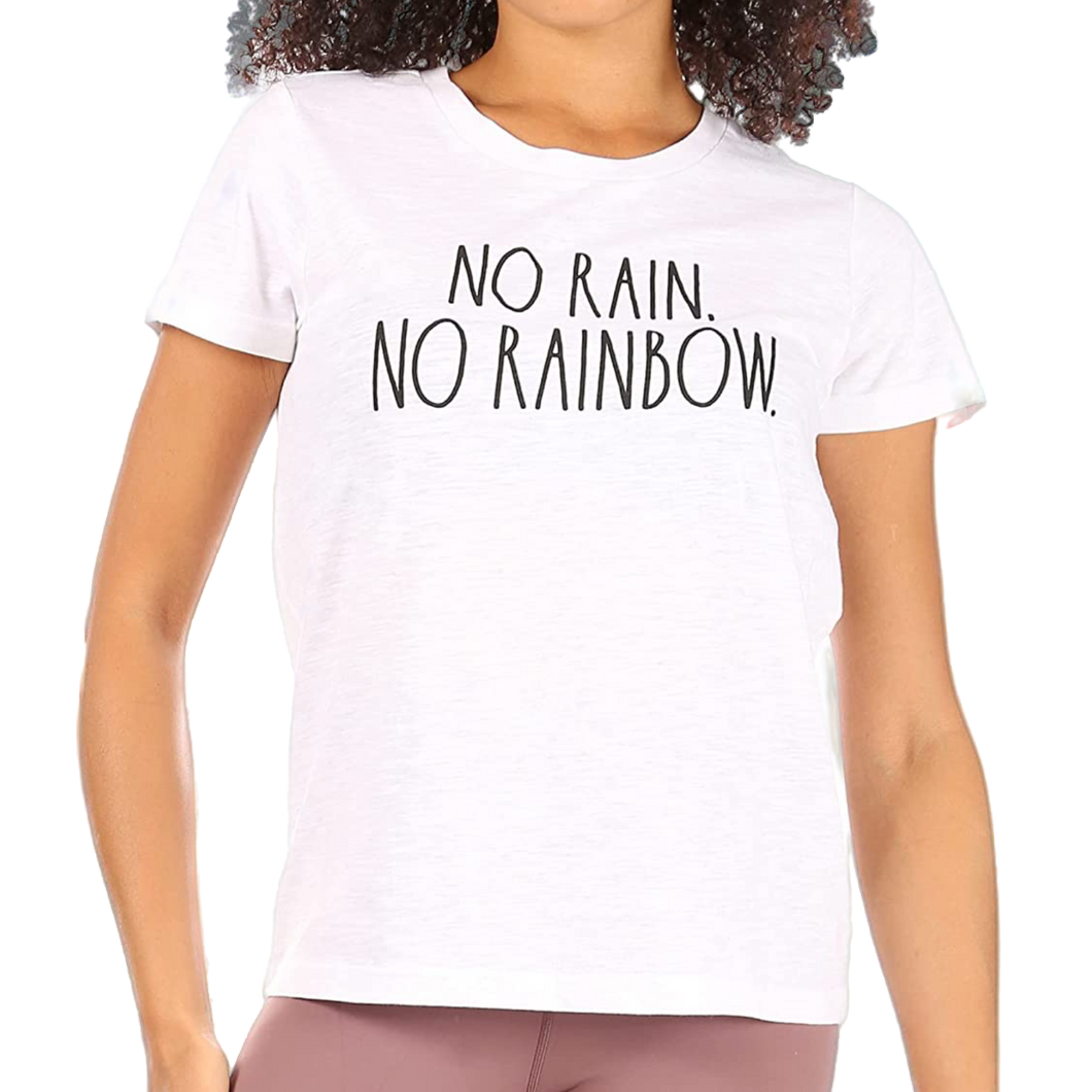 NO RAIN NO RAINBOW Shirt