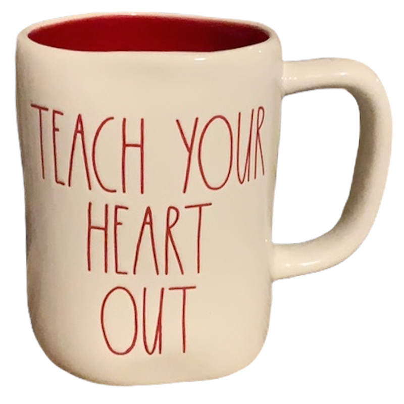 TEACH YOUR HEART OUT Mug