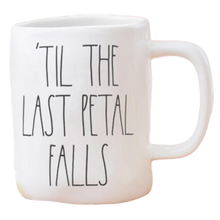 Load image into Gallery viewer, TIL THE LAST PETAL FALLS Mug ⤿
