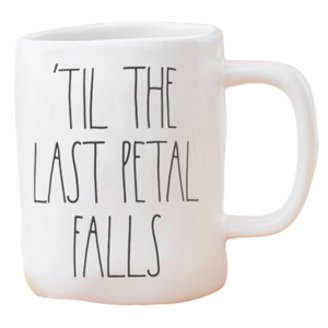 TIL THE LAST PETAL FALLS Mug ⤿